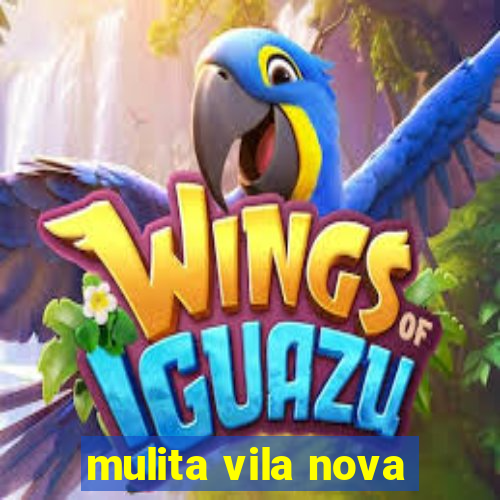 mulita vila nova